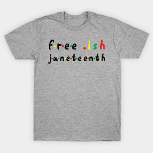 free ish juneteenth - juneteenth flag 2020 1865 Juneteenth Day Flag Black Freedom Celebration Gift T-Shirt